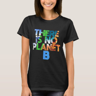 T-shirt There Is No Planet B Four Seasons Earth Day 