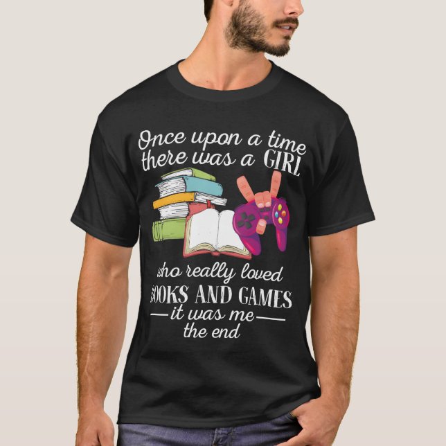 T-shirt There Was A Girl Who Really Loved Books And Games  (Devant)