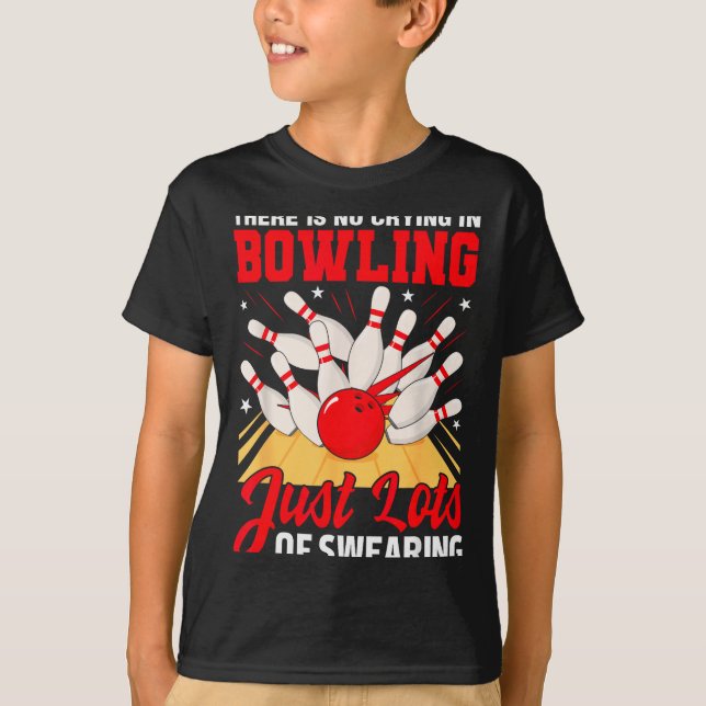 T-shirt Theres No Crying In Bowling Just Lots Swearing Fun (Devant)