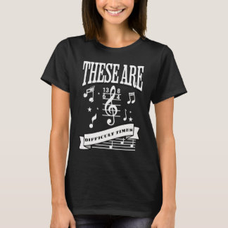 T-shirt These Are Difficult Times Funny Musicial Orchestra
