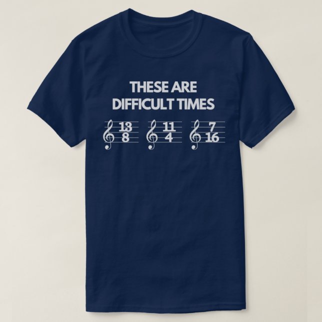 T-shirt These Are Difficult Times Funny Musician Teacher P (Design devant)