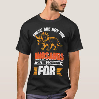 T-shirt These Are Not The Dinosaurs You're Looking For