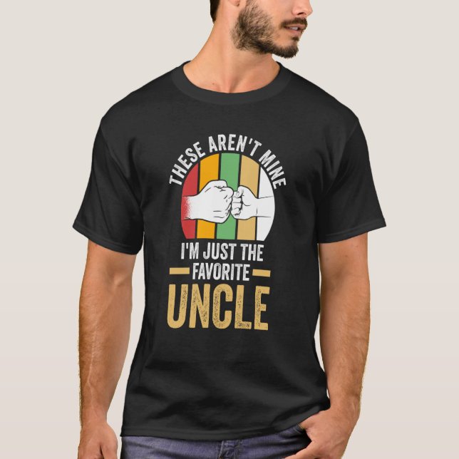 T-shirt these aren't mine I'm just the favorite uncle uncl (Devant)