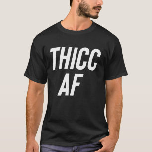 T-shirt Thicc AF Cool Curvy Girl Fashion