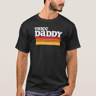 T-shirt Thicc Daddy Retro Big Dude
