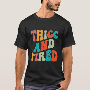 T-shirt Thicc Et Fatigué Dire Super Thicc & Fatigué Femmes