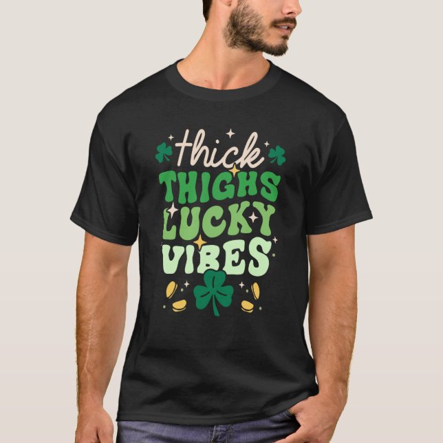 T-shirt Thick Thighs Lucky Vibes Shamrock Happy St Patrick (Devant)