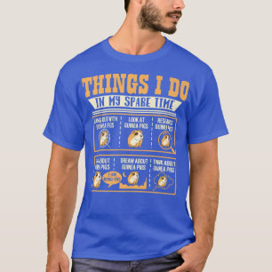 T-shirt Things I Do In My Spare Time Guinea Pig Cavy Lover