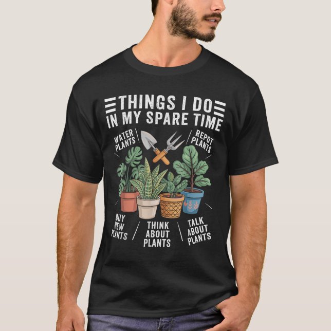 T-shirt Things I Do In My Spare Time Houseplant Gardening  (Devant)