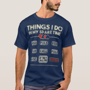 T-shirt Things I Do In My Spare Time NL Poker Player