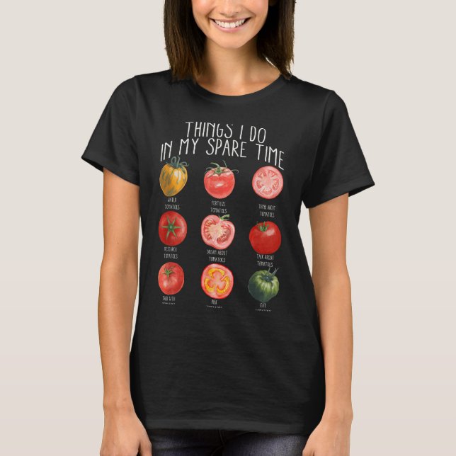 T-shirt Things I Do In My Spare Time Tomatoes Gardening Pl (Devant)