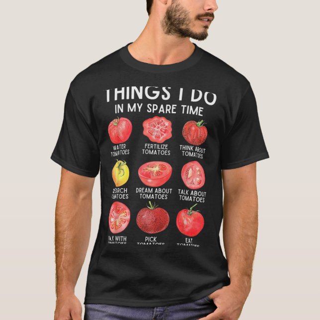 T-shirt Things I Do In My Spare Time Tomatoes Gardening Pl (Devant)
