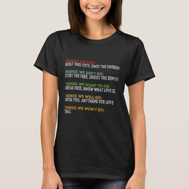 T-shirt Things We Did Built This City Shot The Sheriff Sta (Devant)
