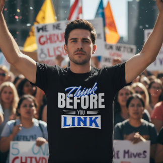 T-shirt Think Before You Link - Internet Safety Awareness