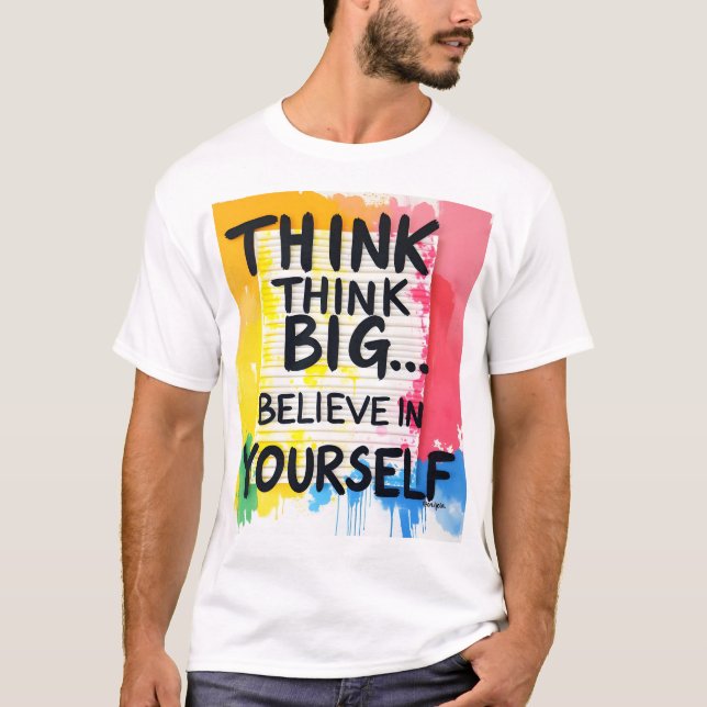 T-shirt Think big... Believe In Yourself! (Devant)