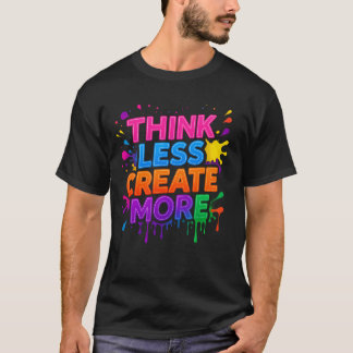 T-shirt Think More or Create More | Modern Motivational T-
