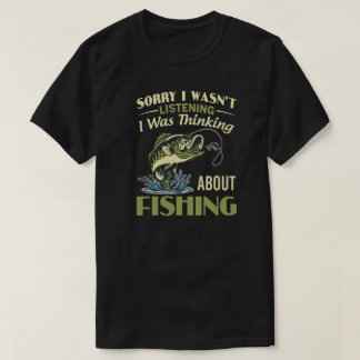 T-SHIRT THINKING ABOUT FISHING
