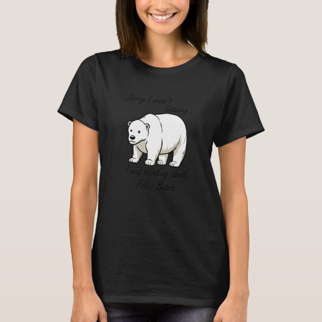T-shirt Thinking About Polar Bears Wilderness Cute Bears P (Devant)