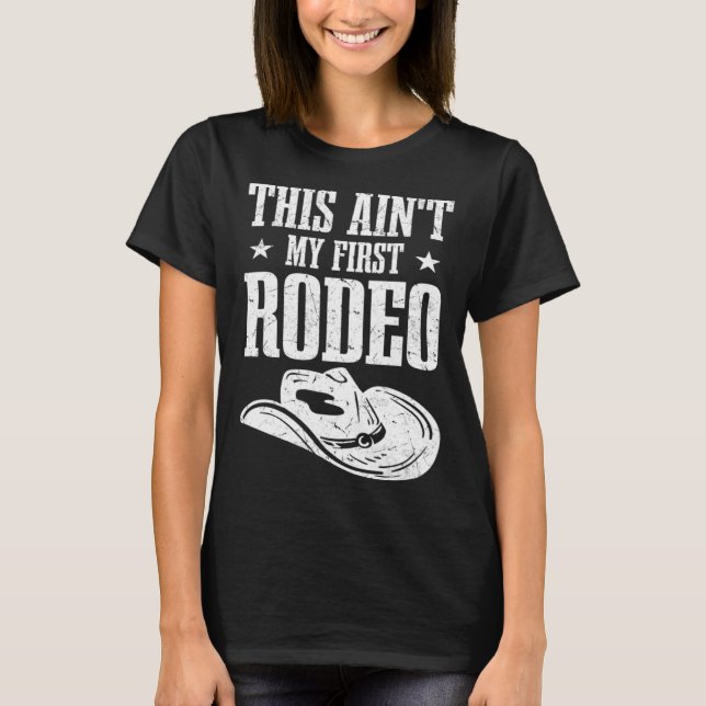 T-shirt This Aint My First Rodeo (Devant)
