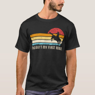 T-shirt This Ain't My First Rodeo Retro Horse Wrangler Men