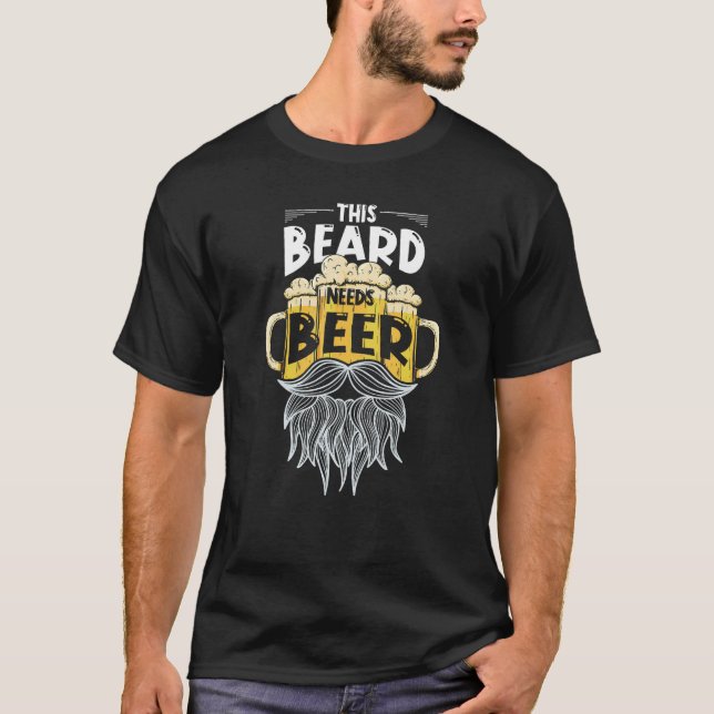T-shirt This Beard Needs Beer For People With Beards (Devant)
