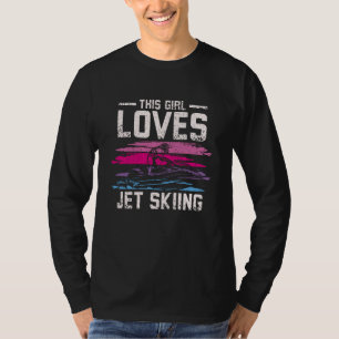 T-shirt This girl loves jet skiing