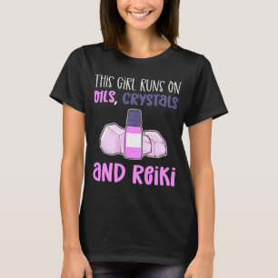 T-shirt This Girl Runs On Oils Crystals & Reiki Practition