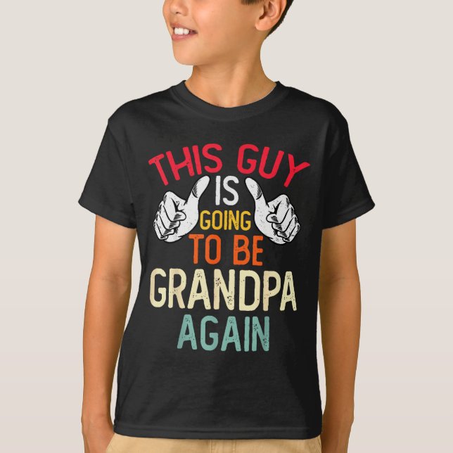 T-shirt This Guy Is Going To Be Grandpa Again - Baby Annou (Devant)