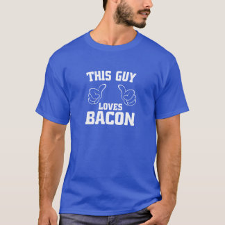 T-shirt This guy loves bacon