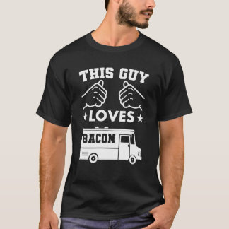 T-shirt This Guy Loves Bacon Trucks Funny
