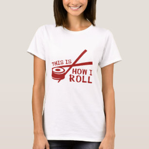 T-shirt This Is How I Roll