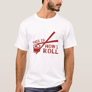 T-shirt This Is How I Roll