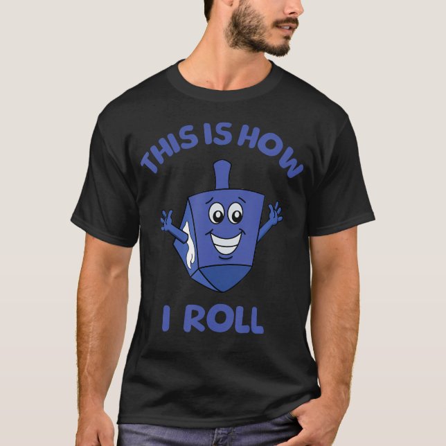 T-shirt This Is How I Roll Dreidel Funny Hanukkah Pun Meno (Devant)