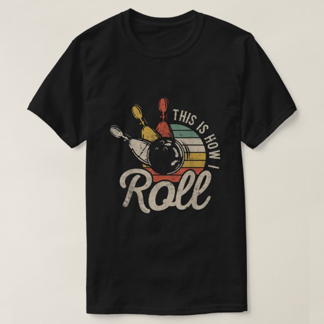 T-shirt This Is How I Roll Retro Bowling Bowler Funny Gift (Design devant)