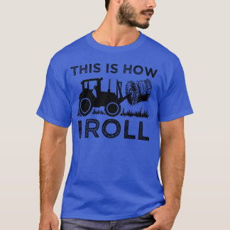 T-shirt This Is How I Roll Tractor Hay Bale Farmer Pun