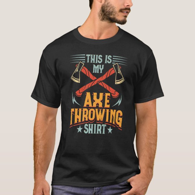T-shirt This Is My Axe Throwing Ax Hatchet Thrower   (Devant)