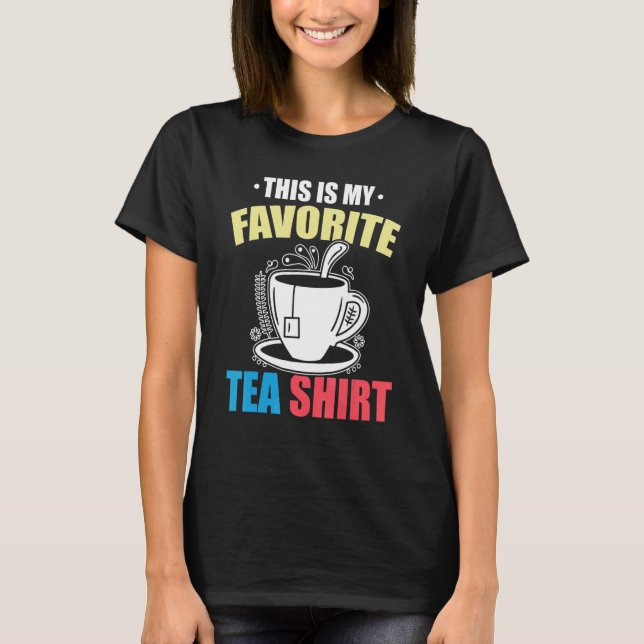 T-shirt This Is My Favorite Tea  Tea  Tea Drinker Brewing  (Devant)