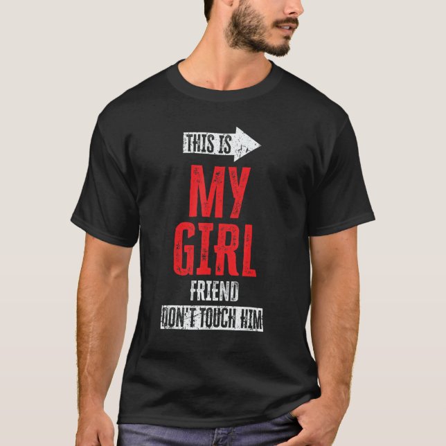 T-shirt This Is My Girlfriend Don't Touch Him 1 (Devant)