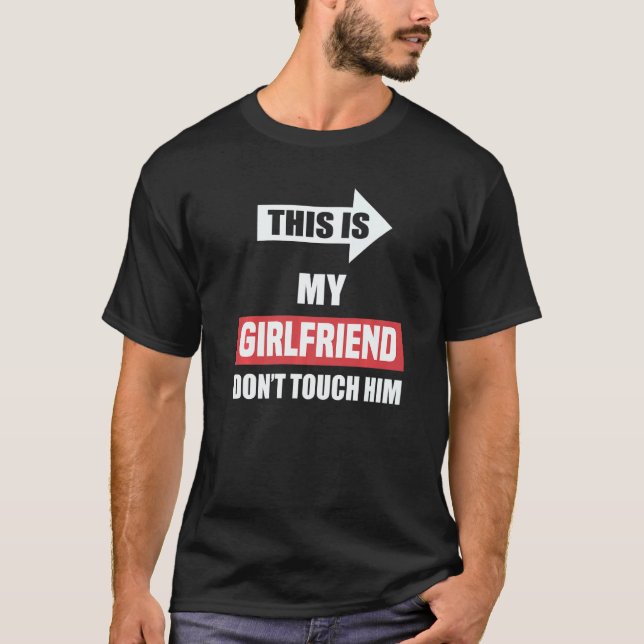T-shirt This Is My Girlfriend Don't Touch Him    Couple   (Devant)