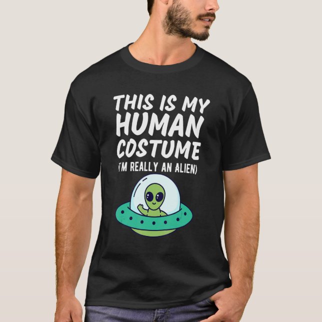 T-shirt This Is My Human Costume I'm Really An Alien  Desi (Devant)