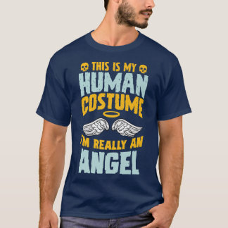 T-shirt This Is My Human Costume I'm Really An Angel Hallo