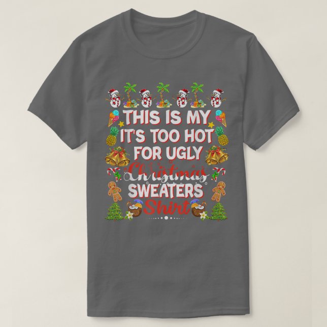 T-shirt This Is My It's Too Hot For Ugly Christmas Sweater (Design devant)