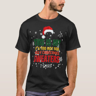 T-shirt This is My it's Too Hot For Ugly Christmas sweater