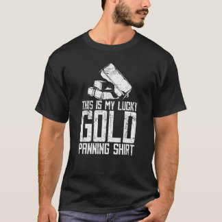 T-shirt This Is My Lucky Gold Panning Miner Gold Minin