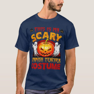 T-shirt This Is My Scary Spanisheacher Halloween Costume f