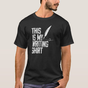 T-shirt This Is My Writing For Writers Authors & Poets