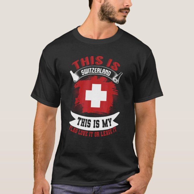 T-shirt This Is Switzerland This Is My Flag  Swiss 1 (Devant)