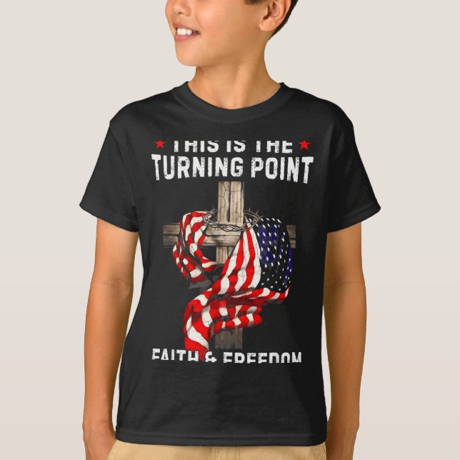 T-shirt This Is The Turning Int Patriotic Christian Faith  (Devant)