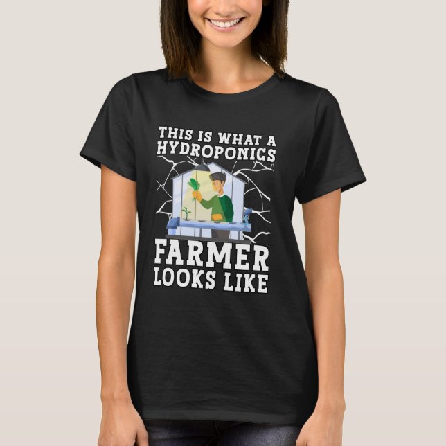 T-shirt This is what a Hydroponics Farmer looks like (Devant)