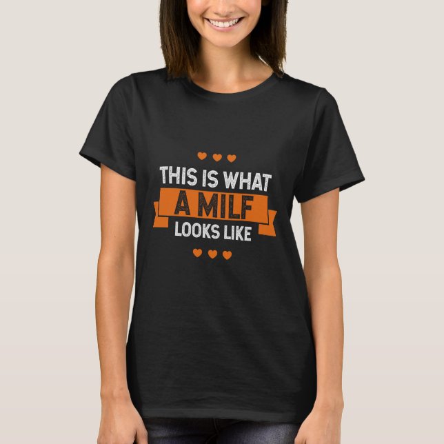 T-shirt This Is What A Milf - Mother's Day Funny Gift (Devant)